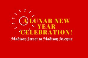Celebrate Lunar New Year poster, ''Madison Street to Madison Avenue'' - Photo by: www.chinatownpartnership.org